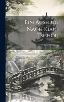 Ein Ausflug Nach Kiau-Tschou 1021480444 Book Cover
