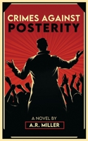 Crimes Against Posterity 177728130X Book Cover