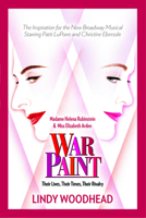 War Paint: Madame Helena Rubinstein and Miss Elizabeth Arden, Their Lives, Their Times, Their Rivalry 0471487783 Book Cover