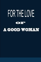 FOR THE LOVE OF A GOOD WOMAN EPISODE 1: CHANGING YOUR MINDSET CHANGINGS EVERYTHING. B0BKPX662B Book Cover