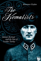 The Kemalists: Islamic Revival and the Fate of Secular Turkey 1591022827 Book Cover