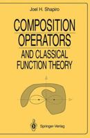 Composition Operators: and Classical Function Theory (Universitext / Universitext: Tracts in Mathematics) 0387940677 Book Cover