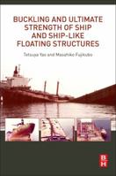 Buckling and Ultimate Strength of Ship and Ship-Like Floating Structures 0128038497 Book Cover