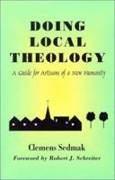 Doing Local Theology: A Guide for Artisans of a New Humanity (Faith and Cultures Series) 1570754527 Book Cover