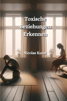 Toxische Beziehungen Erkennen (German Edition) B0DTYQF8Z5 Book Cover