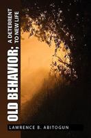 Old Behavior; A Deterrent to New Life 1450061257 Book Cover