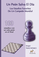 Un Peón Salva El Día: Los Estudios Favoritos De Un Campeón Mundial (Spanish Edition) 1916839762 Book Cover