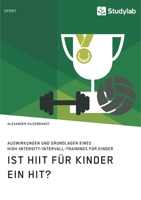 Ist HIIT f�r Kinder ein Hit? Auswirkungen und Grundlagen eines High-Intensity-Intervall-Trainings f�r Kinder 3960956754 Book Cover