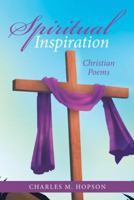Spiritual Inspiration: Christian Poems 1973623331 Book Cover