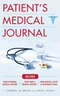 The Patient's Medical Journal: Record Your Personal Medical History, Your Family Medical History, Your Medical Visits  Treatment Plans 1634502299 Book Cover