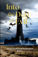 Into the Den of Evil: Among the Ruins of the Kingdom - Book 2 1105849694 Book Cover