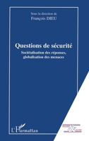 Questions de sécurité: Sociétalisation des réponses, globalisation des menaces (Sécurité Et Société) (French Edition) 2296010962 Book Cover