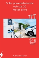 Solar powered electric vehicle DC motor drive B0C31NHR7J Book Cover