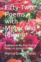 Fifty-Two Poems with Meter and Rhyme: Prologue to My Five Poetry Books on Amazon/Kindle 1671143752 Book Cover