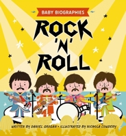 Rock 'N' Roll - Baby Biographies: A Baby's Introduction to the 24 Greatest Rock Bands of All Time! 1951511514 Book Cover