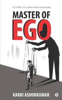 MASTER OF EGO: A Story of a Man and his masks 1684668239 Book Cover