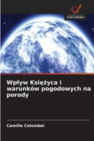 Wplyw Ksiezyca i warunków pogodowych na porody (Polish Edition) 6209926045 Book Cover