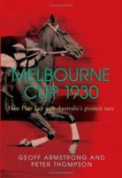 Melbourne Cup 1930: How Phar Lap Won Australia's Greatest Race 1741147506 Book Cover