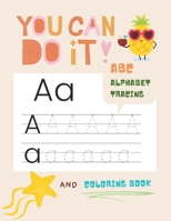 You can do it abc alphabet tracing and coloring book: Letter tracing book for kindergarten and preschool practice for kids ages 3-5. B0959PHQNW Book Cover