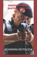 SARGENTO TONNY SANTOS - HEROI DA POLÍCIA: CIÊNCIAS POLICIAIS B0BFV42VQW Book Cover