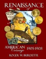 Renaissance of American Coinage 1905-1908 0976898616 Book Cover