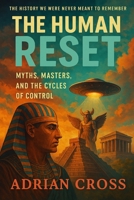 The Human Reset: Myths, Masters, and the Cycles of Control B0FSXT96WV Book Cover