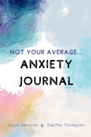 Not Your Average Anxiety Journal 1763745910 Book Cover