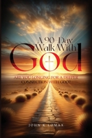 A 90-Day Walk with God: A Journey to Renewal, Restoration, and Revival B0F831ZZ5N Book Cover