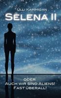 Selena II oder Auch wir sind Aliens! Fast überall! 3743118343 Book Cover