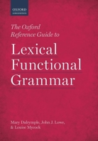 The Oxford Reference Guide to Lexical Functional Grammar 0198733305 Book Cover