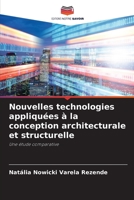 Nouvelles technologies appliquées à la conception architecturale et structurelle: Une étude comparative 6206009955 Book Cover