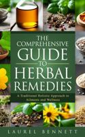 The Comprehensive Guide to Herbal Remedies: A Traditional Holistic Approach to Ailments and Wellness (Off Grid Survival Series) 1960687360 Book Cover