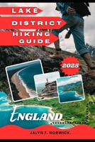 LAKE DISTRICT, ENGLAND HIKING GUIDE 2025 (Trailblazer: The Ultimate Hiking Guide Series) B0FP5LKXGT Book Cover