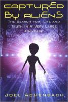 Captured by Aliens: The Search for Life and Truth in a Very Large Universe 0684848562 Book Cover