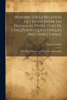 Mémoire Sur La Relation Qui Existe Entre Les Distances Respectives De Cinq Points Quelconques Pris Dans L'Espace: Suivi D'Un Essai Sur La Théorie Des Transversales 1021327255 Book Cover