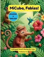 MiCuba, Fábulas: Volume 4: 9 historias bilingües de sabiduría cubana, naturaleza y valores para niños y familias (Español–Inglés) (MiCuba, Fables!) (Spanish Edition) B0GWL8VQVR Book Cover