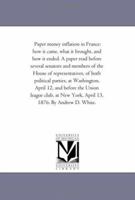 Paper-Money Inflation in France: How It Came, What It Brought, and How It Ended. a Paper Read Before 1377241556 Book Cover