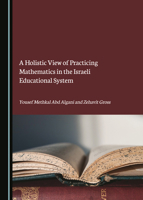 A Holistic View of Practicing Mathematics in the Israeli Educational System 152756665X Book Cover