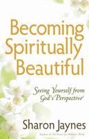 Becoming Spiritually Beautiful 0736926798 Book Cover