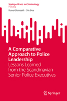 A Comparative Approach to Police Leadership: Lessons Learned from the Scandinavian Senior Police Executives (SpringerBriefs in Criminology) 303203499X Book Cover