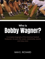 Who is Bobby Wagner?: A complete biography of the American football linebacker, his early life, career, relationship, awards and many more B0DT46G86M Book Cover