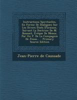 Instructions Spirituelles, En Forme de Dialogues Sur Les Divers �tats d'Oraison, Suivant La Doctrine de M. Bossuet, �v�que de Meaux. Par Un P. de la Compagnie de Jesus... 1293727784 Book Cover