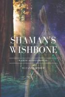 SHAMAN'S WISHBONE: Walking Between Worlds 1093843144 Book Cover