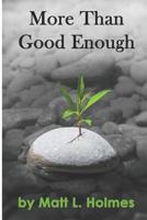 More Than Good Enough 099194755X Book Cover