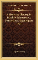 A Honossag Illetoseg Es Lakohely Jelentosege A Nemzetkozi Maganjogban (1908) 1160276706 Book Cover