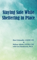 Staying Safe While Sheltering in Place 1950328430 Book Cover