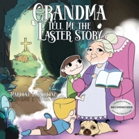 Grandma Tell Me the Easter Story 1684867630 Book Cover