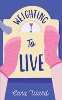 Weighting to Live 1739892909 Book Cover