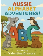 Aussie Alphabet Adventures! B0F2Z6SGRK Book Cover