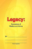Legacy: Expressions of Wisdom and Advice 1441592105 Book Cover